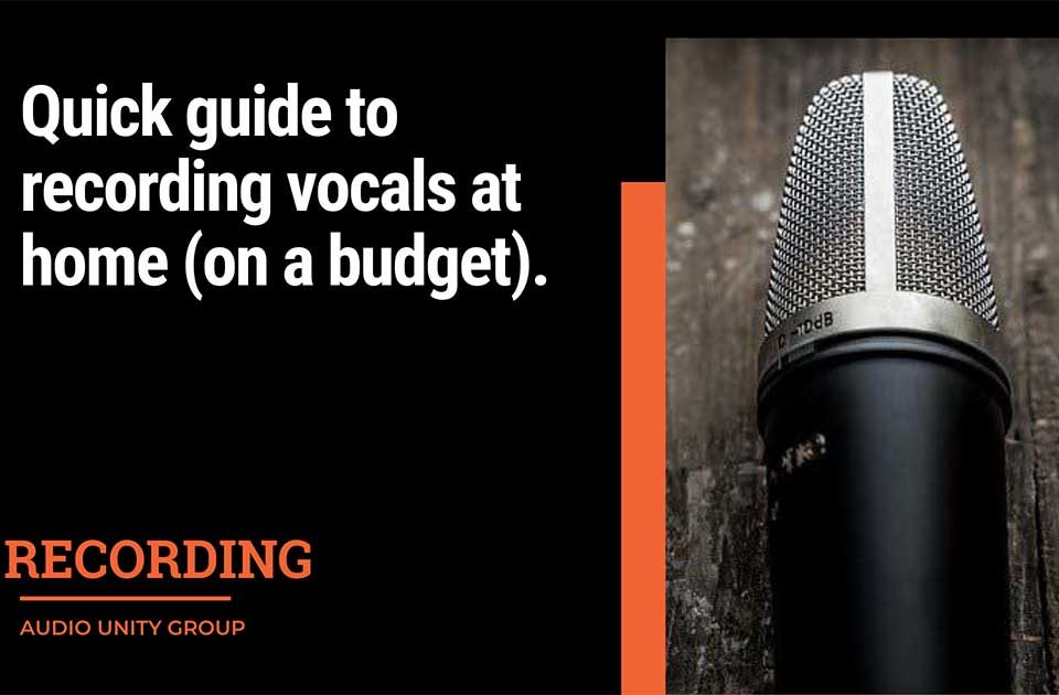 Quick guide to recording vocals at home (on a budget).