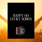 Happy Go Lucky Songs