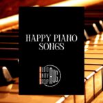 Happy Piano Songs